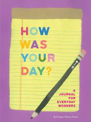 How Was Your Day? de Bridget Watson Payne