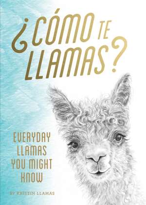 Como Te Llamas de Kristin Llamas