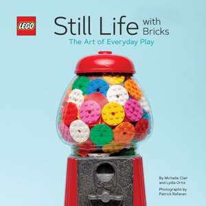 LEGO® Still Life with Bricks: The Art of Everyday Play de LYDIA ORTIZ