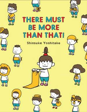 There Must Be More Than That! de Shinsuke Yoshitake