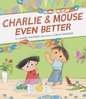 Charlie & Mouse Even Better de Laurel Snyder