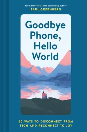 Goodbye Phone, Hello World de Paul Greenberg