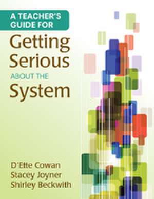 A Teacher's Guide for Getting Serious About the System de D'Ette F. Cowan