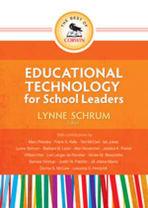 The Best of Corwin: Educational Technology for School Leaders de Lynne R. Schrum