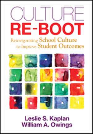 Culture Re-Boot: Reinvigorating School Culture to Improve Student Outcomes de Leslie Schkemmkeman Kaplan