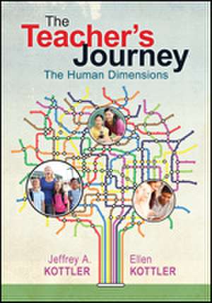 The Teacher’s Journey: The Human Dimensions de Jeffrey A. Kottler