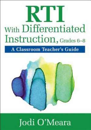 RTI With Differentiated Instruction, Grades 6–8: A Classroom Teacher’s Guide de Jodi O'Meara