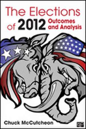 The Elections of 2012: Outcomes and Analysis de Charles McCutcheon