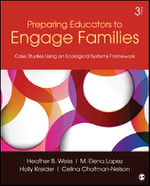 Preparing Educators to Engage Families: Case Studies Using an Ecological Systems Framework de Heather B. Weiss