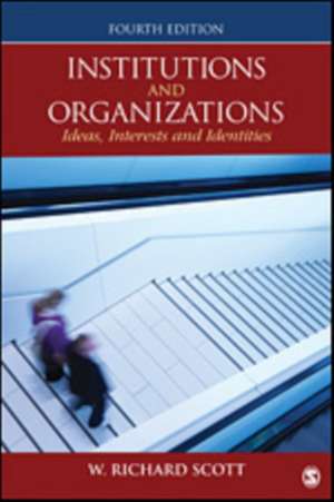 Institutions and Organizations: Ideas, Interests, and Identities de W. Richard Scott