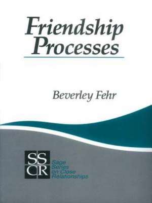 Friendship Processes de Beverley Fehr
