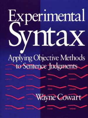 Experimental Syntax: Applying Objective Methods to Sentence Judgments de Wayne Cowart