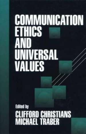 Communication Ethics and Universal Values de Clifford G. Christians