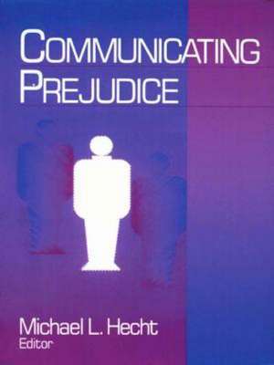 Communicating Prejudice de Michael L Hecht