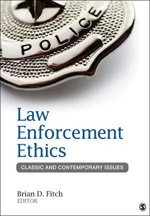 Law Enforcement Ethics: Classic and Contemporary Issues de Brian Douglas Fitch