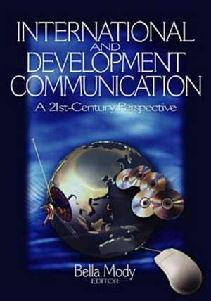 International and Development Communication: A 21st-Century Perspective de Bella M. Mody