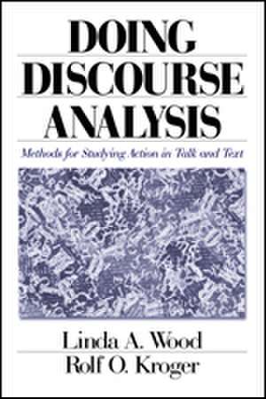 Doing Discourse Analysis: Methods for Studying Action in Talk and Text de Linda A. Wood
