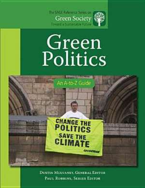 Green Politics: An A-to-Z Guide de Dustin R. Mulvaney