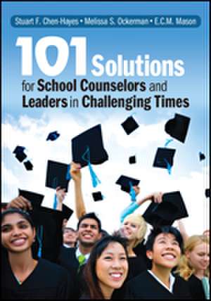 101 Solutions for School Counselors and Leaders in Challenging Times de Stuart F. Chen-Hayes