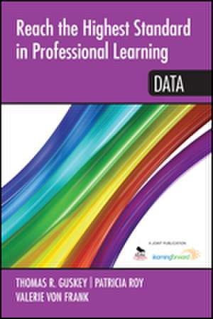 Reach the Highest Standard in Professional Learning: Data de Thomas R. Guskey