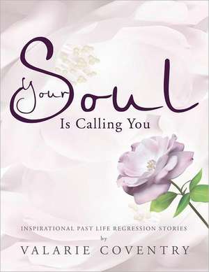 Your Soul Is Calling You de Valarie Coventry