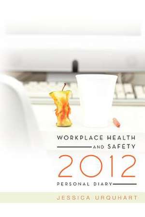 Workplace Health and Safety 2012 Personal Diary de Jessica Urquhart