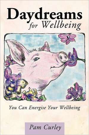 Daydreams for Wellbeing de Pam Curley