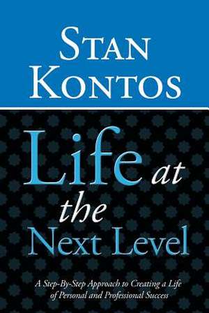 Life at the Next Level de Stan Kontos