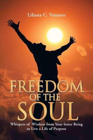 Freedom of the Soul de Liliana C. Vanasco