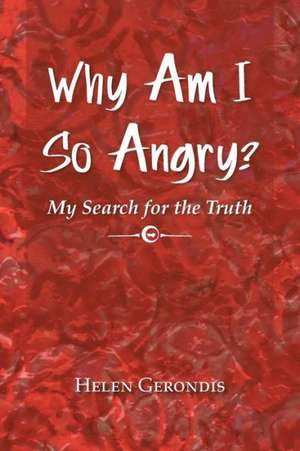 Why Am I So Angry? de Helen Gerondis