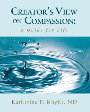 Creator's View on Compassion de Katherine F. Bright Nd