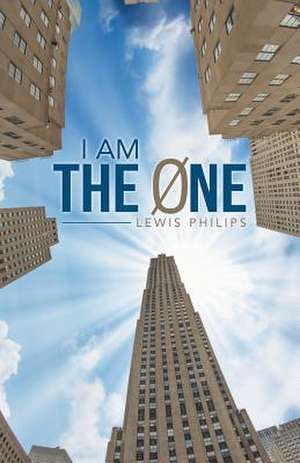 I Am the 0ne de Lewis Philips