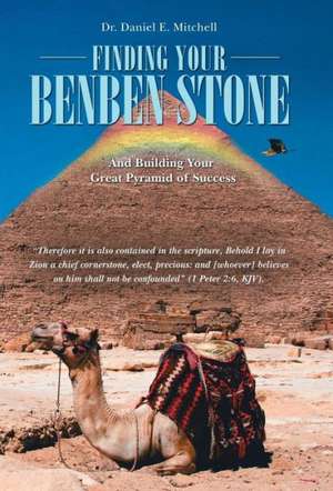 Finding Your Benben Stone de Dr Daniel E. Mitchell