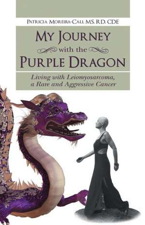 My Journey with the Purple Dragon de Patricia Moreira-Cali