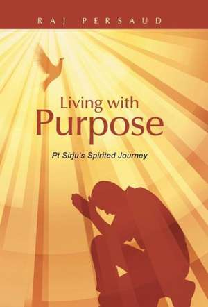 Living with Purpose de Raj Persaud