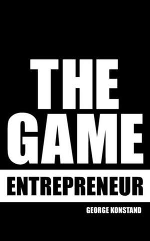 The Game Entrepreneur de George Konstand