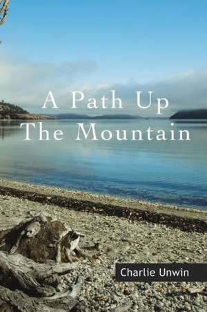 A Path Up the Mountain de Charlie Unwin