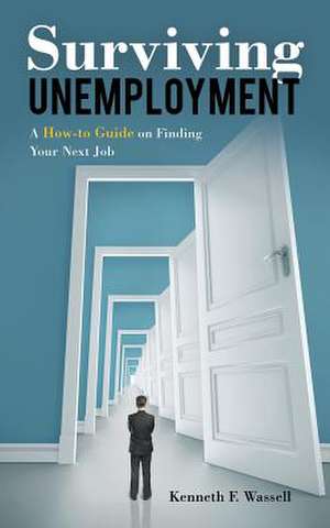 Surviving Unemployment de Kenneth F. Wassell