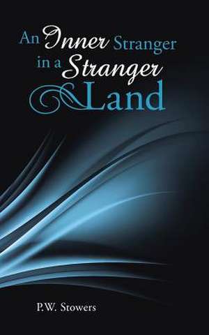 An Inner Stranger in a Stranger Land de P. W. Stowers