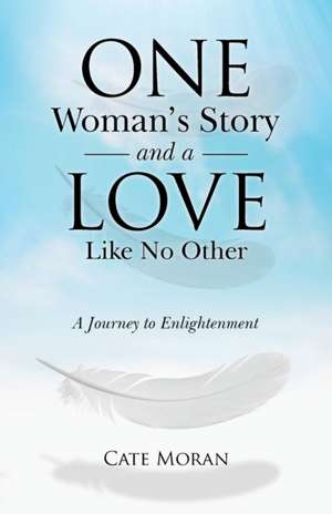 One Woman's Story and a Love Like No Other de Cate Moran