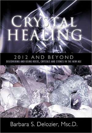 Crystal Healing de Barbara S. DeLozier Msc D.