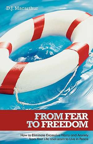 From Fear to Freedom de D. J. MacArthur