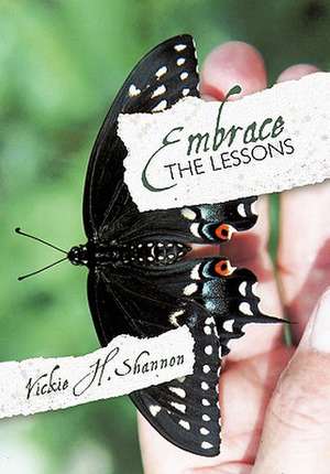 Embrace the Lessons de Vickie H. Shannon