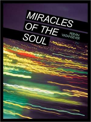 Miracles of the Soul de Pervin Vatansever