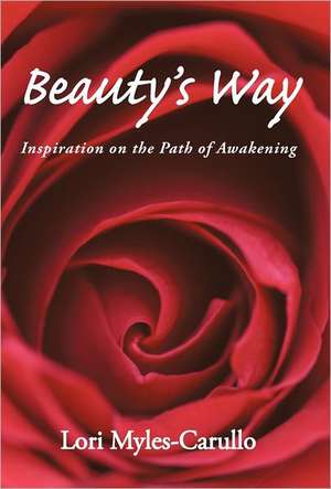 Beauty's Way: Inspiration on the Path of Awakening de Lori Myles-Carullo