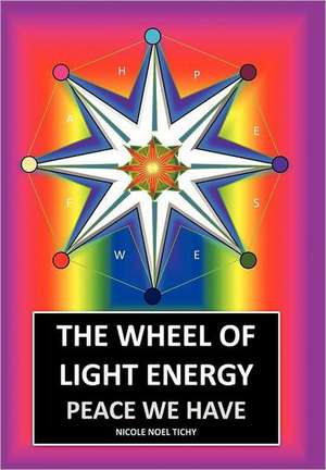 The Wheel of Light Energy de Nicole Noel Tichy