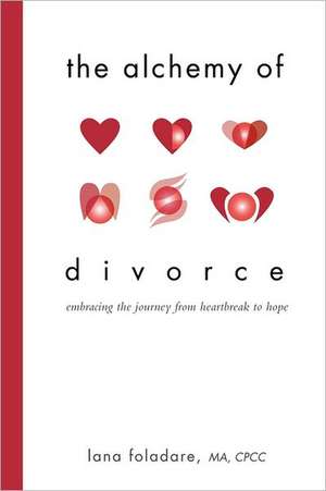 The Alchemy of Divorce de Lana Foladare M. a. C. P. C. C.