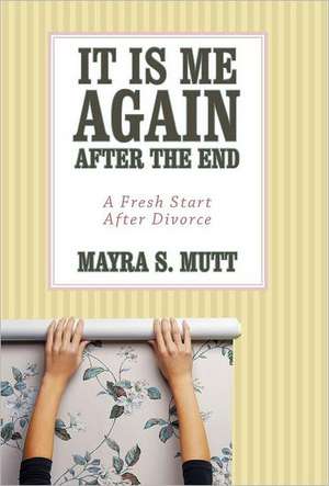 It Is Me ... Again ... After the End de Mayra S. Mutt