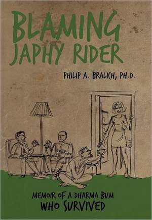 Blaming Japhy Rider de Philip A Bralich Ph D
