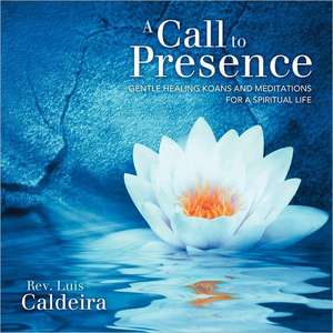 A Call to Presence de Rev Luis Caldeira